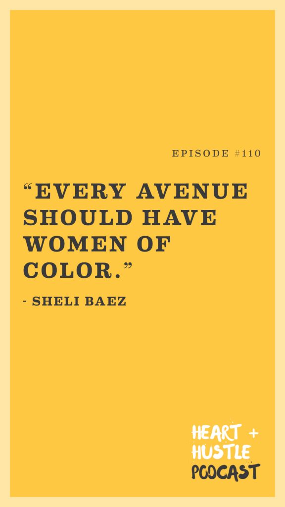 Every Avenue Should Have Women of Color - Sheli Baez Quote