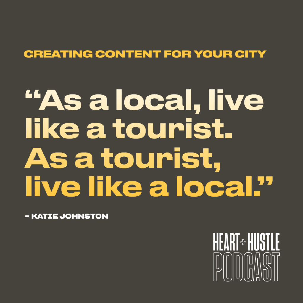 As a local, live like a tourist. As a tourist, live like a local.