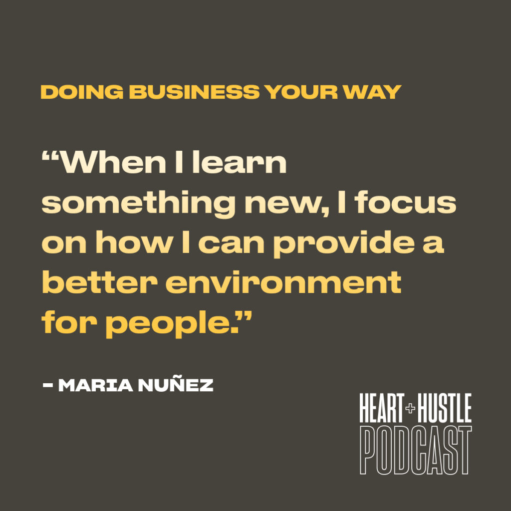 "When I learn something new, I focus on how I can provide a better environment for people." Quote by Maria Nuñez